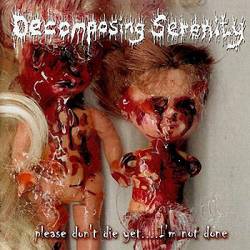 Decomposing Serenity : Please Don't Die Yet.... I'm Not Done